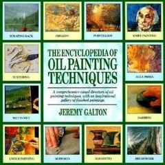 [ACCESS] EPUB 🗂️ Encyclopedia of Oil Painting Techniques by  Jeremy Galton [KINDLE P