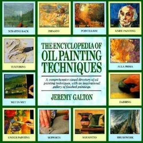 [ACCESS] EPUB 🗂️ Encyclopedia of Oil Painting Techniques by  Jeremy Galton [KINDLE P