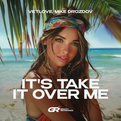 VetLove, Mike Drozdov - It's Take It Over Me