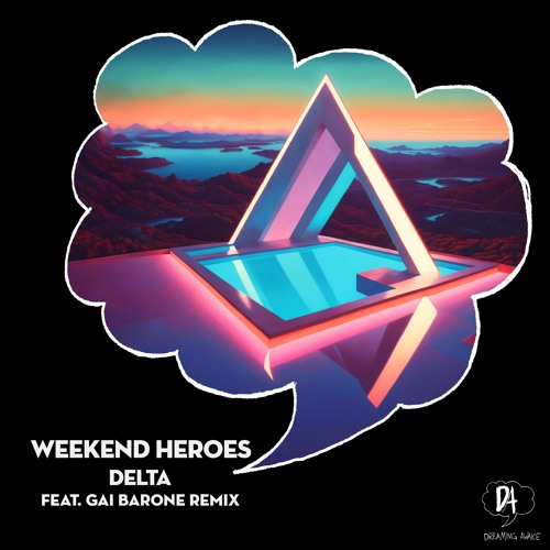 PREMIERE: Weekend Heroes - Delta (Gai Barone Remix) [Dreaming Awake]