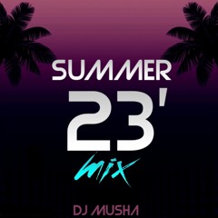 SUMMER MIX 2023 - DJ MUSHA