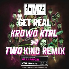 ECRAZE - Get Real (KROWD KTRL & TwO K1nD Remix)