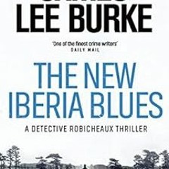 Access KINDLE 💏 The New Iberia Blues (Dave Robicheaux 22) by James Lee Burke EBOOK E