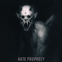 HATE PROPHECY [FREE DOWNOLAD]