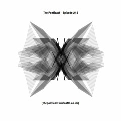 The Poeticast - Episode 244 (Thepoeticast.nucastle.co.uk)