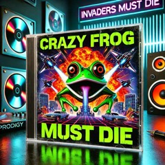 Crazy Frog Must Die