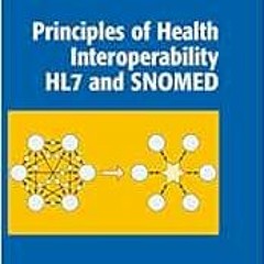 [GET] EPUB ✉️ Principles of Health Interoperability HL7 and SNOMED (Health Informatic