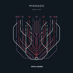 LTR Premiere: Minnado - Miela (Original Mix) [Amulanga]