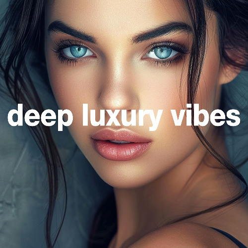 Deep Luxury Vibes -  Refined Deep Grooves for 2025