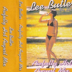 Lee Butler - The State - Awfully Hot August Mix 90's