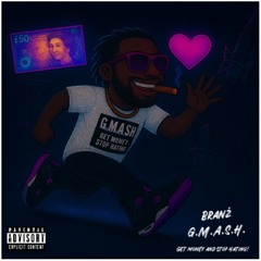 BRANŹ, G.M.A.S.H. Get Money And Stop Hating!