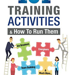 free EPUB ☑️ 101 Training Activities and How to Run Them: Icebreakers, Energizers and