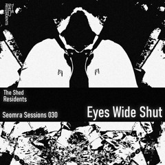Seomra Sessions 030 - Eyes Wide Shut