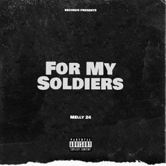 For My Soldiers- Melly 24