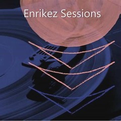 ENRIKEZ SESSIONS #[21]