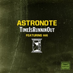 Astronote - TimeIsRunninOut ft. Hai