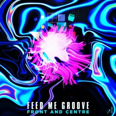 Feed Me Groove - Front And Centre (QR073)