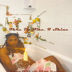 Thru Da Fire, I Shine