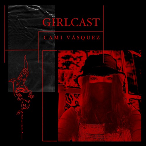 Girlcast #035 by Cami Vásquez