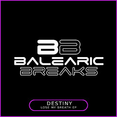 Destiny 'Lose My Breath' [Balearic Breaks]