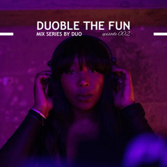 Duoble The Fun with DUO: 002 | Afro House, Afro Tech, Melodic