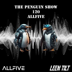 The Penguin Show (Episode 120) - Guest Mix ALLFIVE