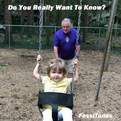 Do You Really Want To Know