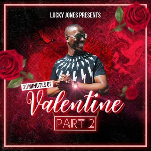 30 Minutes of Valentine Pt. 2 (by Lucky Jones)