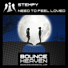 Stempy - Need To Feel Loved *Available @ bounceheavendigital.com*