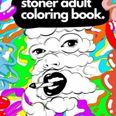 VIEW EPUB 📂 Stoner Coloring Book For Adults by  Nish P [EBOOK EPUB KINDLE PDF]