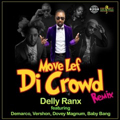 Delly Ranx Ft Demarco, Vershon, Dovey Magnum, Baby Bang - Move Lef Di Crowd (Remix)