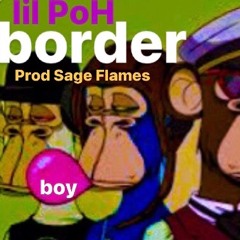 BORDER boy (prod Sage Flames) 🧜‍♂️