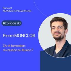 Episode 93 : Pierre Monclos – IA & Formation : de la promesse à l’impact !
