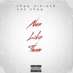 nun like them (ft. Nas Shag)