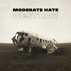 MODERATE HATE - Destroy (Original Mix)
