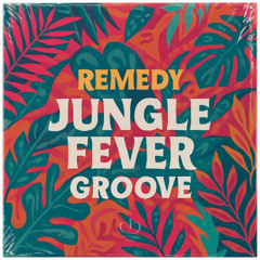 Remedy – Jungle Fever Groove