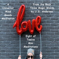 U.S. Andersen's Three Magic Words Meditation: Love (8 of 12)