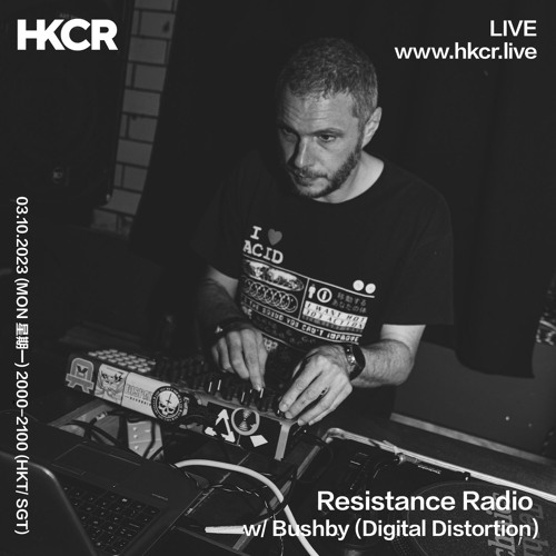 Resistance Radio w/ Bushby (Digital Distortion) - 03/10/2023