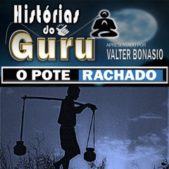VOCÊ BRASIL Podcast - HISTÓRIAS DO GURU - O POTE RACHADO