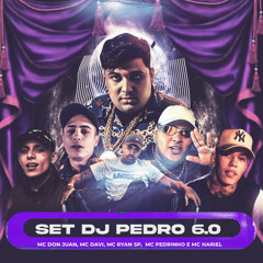 SET DJ Pedro 6.0 - MC Don Juan, MC Davi, MC Ryan SP, MC Pedrinho e MC Hariel