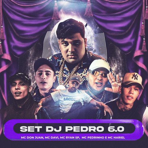 SET DJ Pedro 6.0 - MC Don Juan, MC Davi, MC Ryan SP, MC Pedrinho e MC Hariel