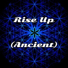 Rise Up (Ancient)
