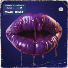 DJ Fuel ft JESSCA - Taste (Vivace Remix)