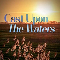 [View] PDF 📗 Cast Upon The Waters (Five Young Men of the Fenlands Book 1) by  Andrew