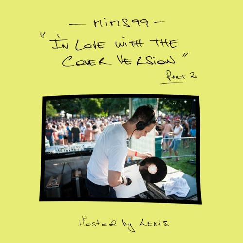 Lexis' M.I.M.S Show — 099: In Love With The Cover Version (Part2)