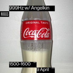 999Hz w/ Angelkin - 9th April 22 [Noods Radio]