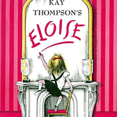 [Access] PDF 📗 Eloise: A Book for Precocious Grown Ups by  Kay Thompson &  Hilary Kn