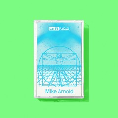 Lo-Fi Radio #016 - Mike Arnold