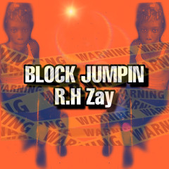 R.H Zay - Block Jumpin