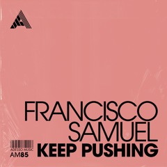Francisco Samuel - Keep Pushing (Extended Mix)